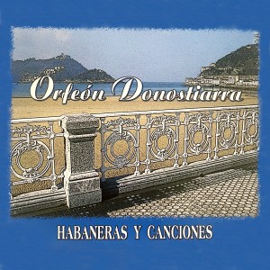 Orfeón Donostiarra的專輯Habaneras y Canciones