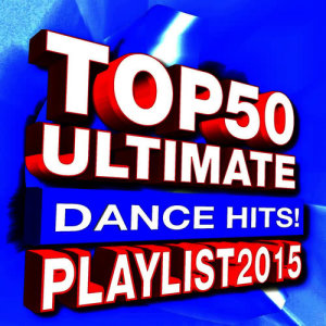 Ultimate Dance Hits! Factory的專輯Top 50 Ultimate Dance Hits! Playlist 2015