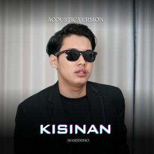 Dengarkan Kisinan (Versi Akustik) lagu dari Masdddho dengan lirik