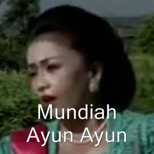 Listen to Ayun Ayun song with lyrics from Mundiah