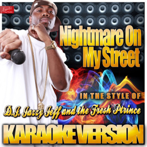 ดาวน์โหลดและฟังเพลง Nightmare On My Street (In the Style of D.J. Jazzy Jeff and the Fresh Prince) [Karaoke Version] (Karaoke Version) พร้อมเนื้อเพลงจาก Ameritz Top Tracks