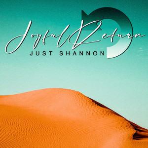 Dengarkan Joyful Return lagu dari Just Shannon dengan lirik