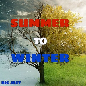 Dengarkan lagu Summer to Winter (Explicit) nyanyian Big Jest dengan lirik