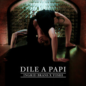 Album Dile a Papi (Explicit) from Ingrid Brans