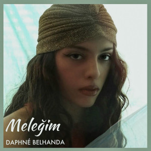 Dengarkan Meleğim lagu dari Daphné Belhanda dengan lirik