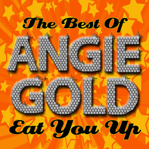 收聽Angie Gold的Eat You Up歌詞歌曲