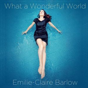 Dengarkan What a Wonderful World lagu dari Emilie Claire Barlow dengan lirik