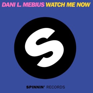 收聽Dani L. Mebius的Watch Me Now (Original Mix)歌詞歌曲