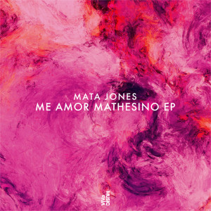 อัลบัม Me Amor Mathesino EP ศิลปิน Mata Jones