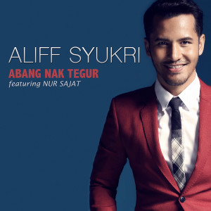 收聽Aliff Syukri的Abang Nak Tegur(feat. Nur Sajat)歌詞歌曲