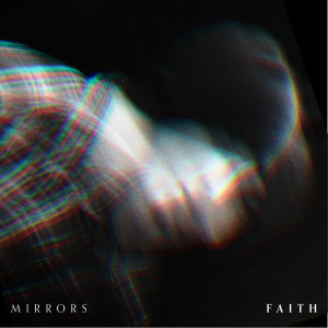 MIRRORS的专辑Faith