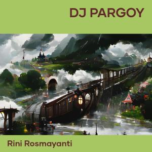 Dengarkan Dj Pargoy lagu dari rini rosmayanti dengan lirik