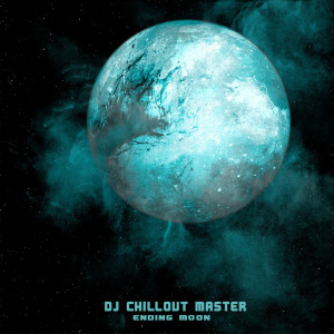 收聽dj chillout master的Ending Moon歌詞歌曲