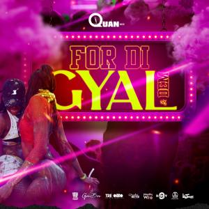 For Di Gyal And Dem (Explicit) dari Quan