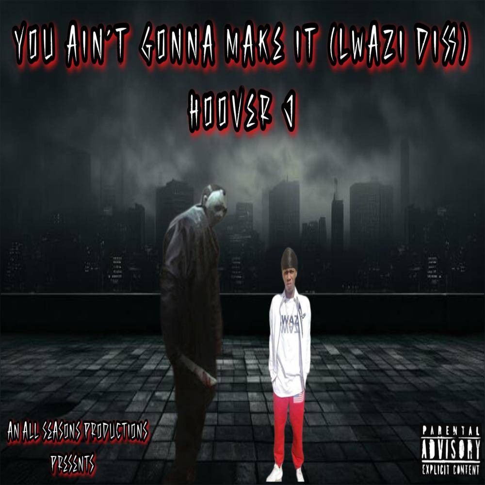 You Ain't Gonna Make It (Lwazi Diss) (Explicit)