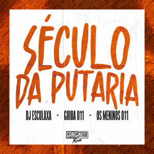 收聽DJ Esculaxa的Século da Putaria (Explicit)歌詞歌曲