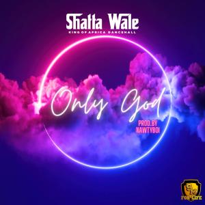 ดาวน์โหลดและฟังเพลง Only God พร้อมเนื้อเพลงจาก Shatta Wale