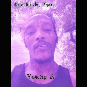 Album One Fish, Two (Explicit) from Young A