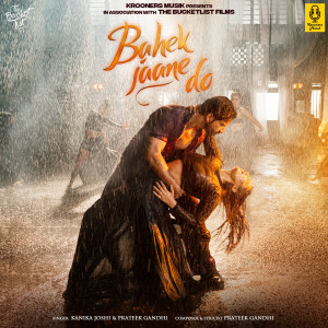 Listen to Bahek Jaane Do song with lyrics from Kanika Joshi