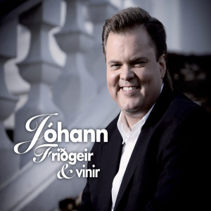 Jóhann Friðgeir Valdimarsson的专辑Jóhann Friðgeir & vinir