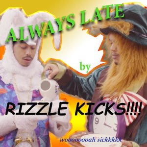 อัลบัม Always Late ศิลปิน Rizzle Kicks