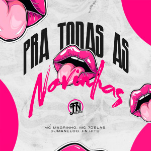 ดาวน์โหลดและฟังเพลง Pra todas as Novinhas (Explicit) พร้อมเนื้อเพลงจาก Mc Magrinho