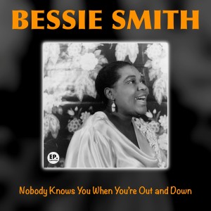收聽Bessie Smith的Nobody Knows You When You're Out and Down (Remastered)歌詞歌曲