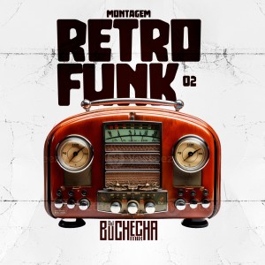 Listen to Montagem Retro Funk 02 (Explicit) song with lyrics from Dj Buchecha Mix