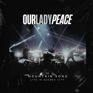 Our Lady Peace的專輯Mountain Song (Live in Quebec City)