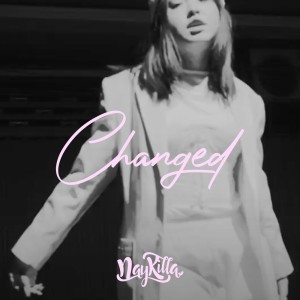 Listen to Changed song with lyrics from Naykilla