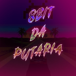收聽DJ Pilli011的8Bit da Putaria歌詞歌曲