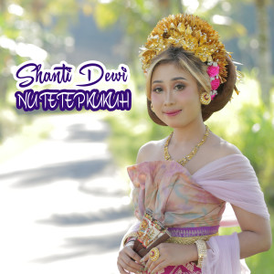 收聽Shanty Dewi的Nu Tetep Kukuh歌詞歌曲