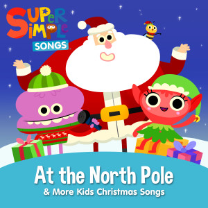 Super Simple Songs的專輯At the North Pole & More Kids Christmas Songs