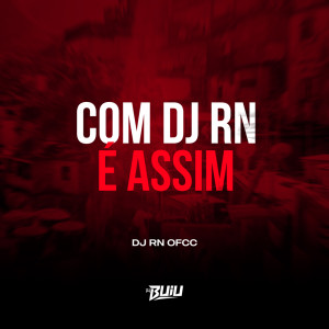 Listen to Com DJ RN é Assim (Explicit) song with lyrics from DJ RN OFCC