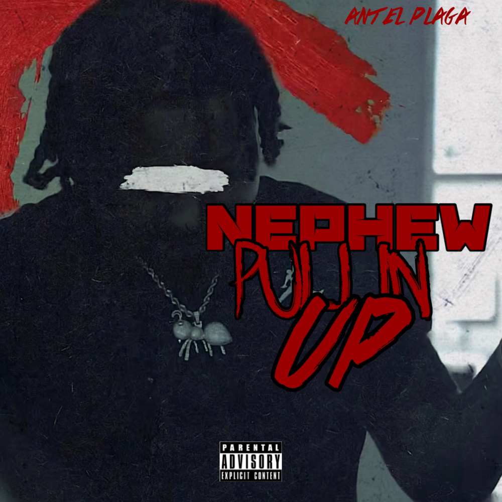 Nephew Pullin Up (Explicit)