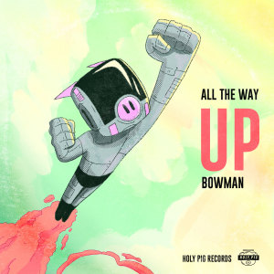 Bowman的专辑All the Way Up