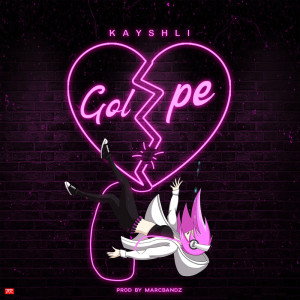 ดาวน์โหลดและฟังเพลง Golpe พร้อมเนื้อเพลงจาก Kayshli