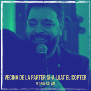 อัลบัม Vecina De La Parter Si-a Luat Elicopter ศิลปิน Florin Salam