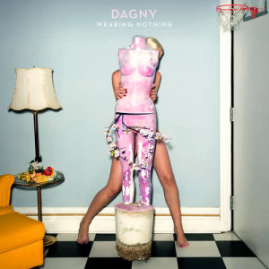 ดาวน์โหลดและฟังเพลง Wearing Nothing พร้อมเนื้อเพลงจาก Dagny