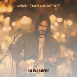 One Man Dancing的专辑Nashville (Lovers and Glory Days)
