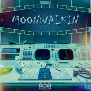 TruBlu的专辑Moonwalkin (Explicit)