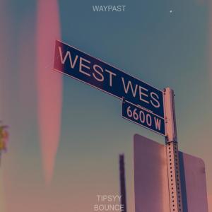 收聽Tipsy Bounce的West Wes (feat. Waypast)歌詞歌曲
