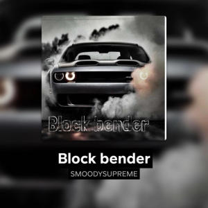 ดาวน์โหลดและฟังเพลง Block Bender (feat. Big shizz) (Explicit) พร้อมเนื้อเพลงจาก SmoodySupreme