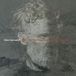 Album All That Was East Is West Of Me Now (Explicit) from Glen Hansard