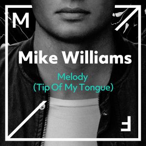 收聽Mike Williams的Melody (Tip Of My Tongue)歌詞歌曲