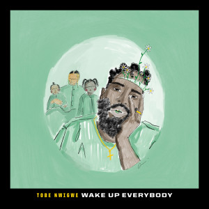 Tobe Nwigwe的專輯Wake Up Everybody (From “Black History Always / Music For the Movement Vol. 2")