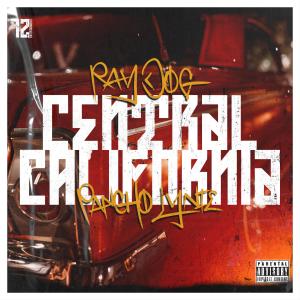 อัลบัม Central California (feat. Pancho Lynie) (Explicit) ศิลปิน Ray Dog