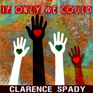 Clarence Spady的專輯If Only We Could