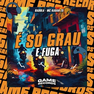 Album É Só Grau e Fuga (Explicit) from Badola