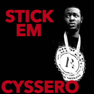 Dengarkan lagu Stick Em (Explicit) nyanyian Cyssero dengan lirik